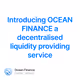 Introducing OCEAN FINANCE a decentralised liquidity providing service