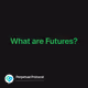 What are Futures