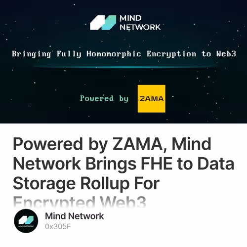 Powered by ZAMA, Mind Network Brings FHE to Data Storage Rollup For Encrypted Web3 57