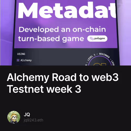 Alchemy Road to web3 Testnet week 3