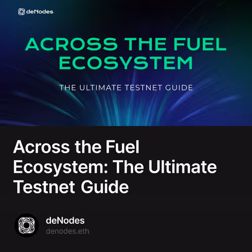 Across the Fuel Ecosystem: The Ultimate Testnet Guide 4
