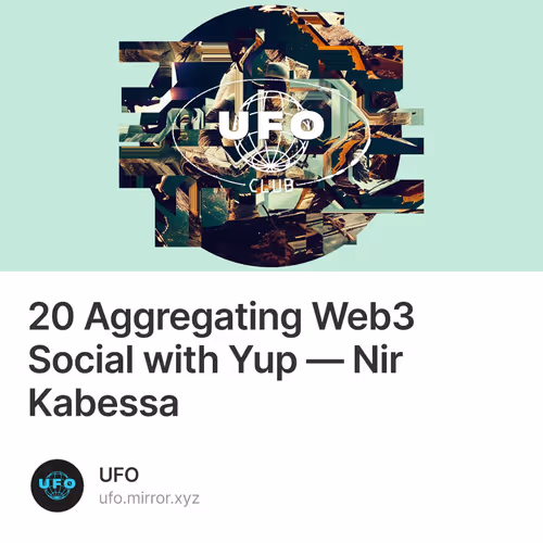 20 Aggregating Web3 Social with Yup — Nir Kabessa 83/250