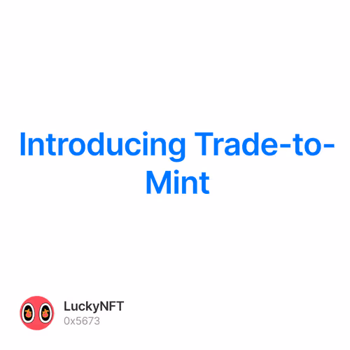 Introducing Trade-to-Mint 2/500