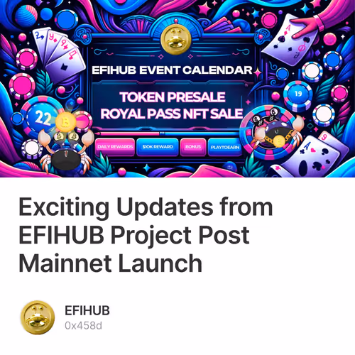 Exciting Updates from EFIHUB Project Post Mainnet Launch 4
