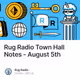 Rug Radio Town Hall Notes - August 5th