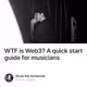 WTF is Web3? A quick start guide for musicians