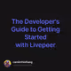 The Developers Guide to Getting Started with Livepeer