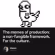 The memes of production a non-fungible framework. For the culture.