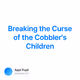Breaking the Curse of the Cobblers Children