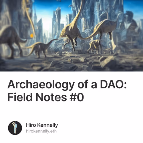Archaeology of a DAO Field Notes 0