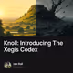 Knoll: Introducing The Xegis Codex