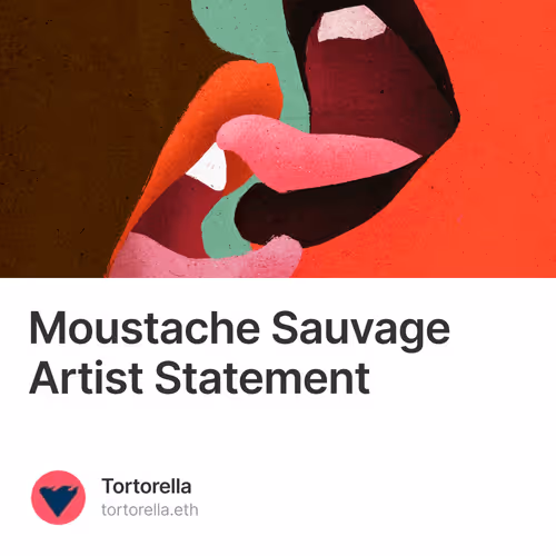 Moustache Sauvage Artist Statement 3/100