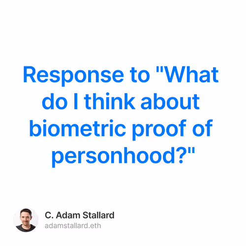 Response to "What do I think about biometric proof of personhood?" 2
