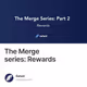 The Merge series: Rewards