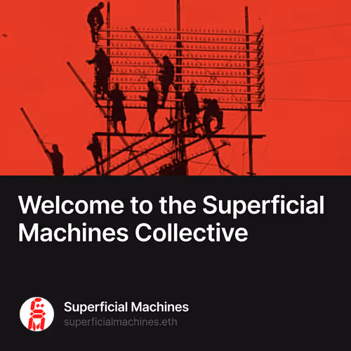 Welcome to the Superficial Machines Collective