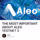 THE MOST IMPORTANT ABOUT ALEO TESTNET 3