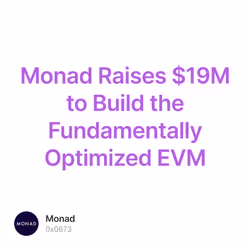 Monad Raises $19M to Build the Fundamentally Optimized EVM 20/500