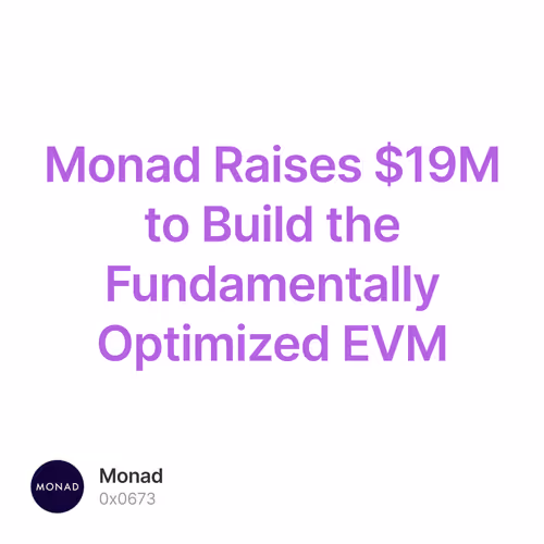 Monad Raises $19M to Build the Fundamentally Optimized EVM 496/500
