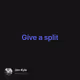 Give a split