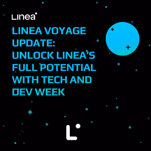Linea Voyage Update: Unleash Linea's Limitless Potential with Tech and Dev Week 329/10000