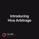 Introducing Hive Arbitrage