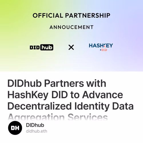 DIDhub Partners with HashKey DID to Advance Decentralized Identity Data Aggregation Services 5