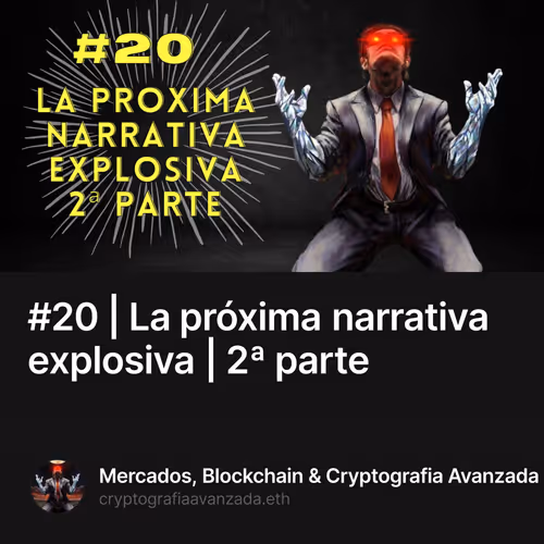 #20 | La próxima narrativa explosiva | 2ª parte 15