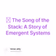 🜇 The Song of the Stack: A Story of Emergent Systems