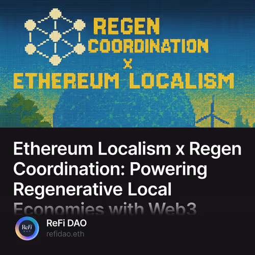 Ethereum Localism x Regen Coordination: Powering Regenerative Local Economies with Web3 10