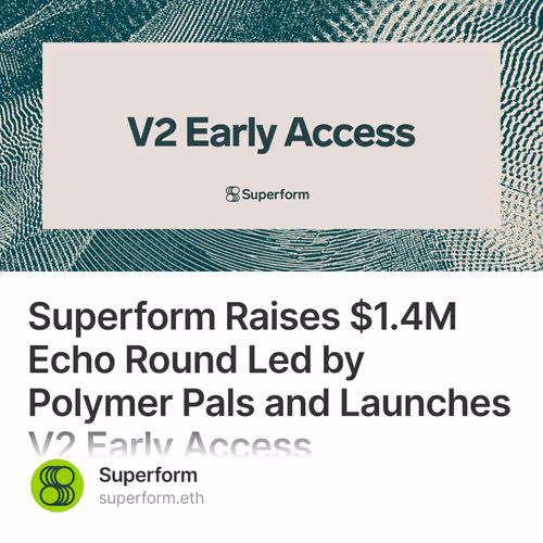 Superform Raises $1.4M Echo Round Led by Polymer Pals and Launches V2 Early Access
