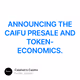 ANNOUNCING THE CAIFU PRESALE AND TOKEN-ECONOMICS.