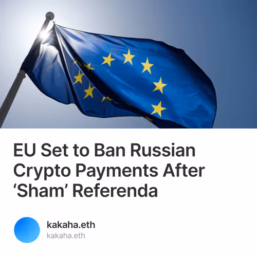 EU Set to Ban Russian Crypto Payments After Sham Referenda