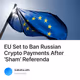 EU Set to Ban Russian Crypto Payments After Sham Referenda
