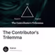 The Contributors Trilemma