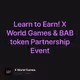 Learn to Earn X World Games & BAB token Partnership Event