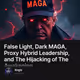False Light, Dark MAGA, Proxy Hybrid Leadership, and The Hijacking of The Awakening