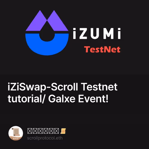 iZiSwap-Scroll Testnet tutorial/ Galxe Event! 10/500