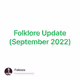 Folklore Update September 2022