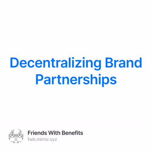 Decentralizing Brand Partnerships 21/500