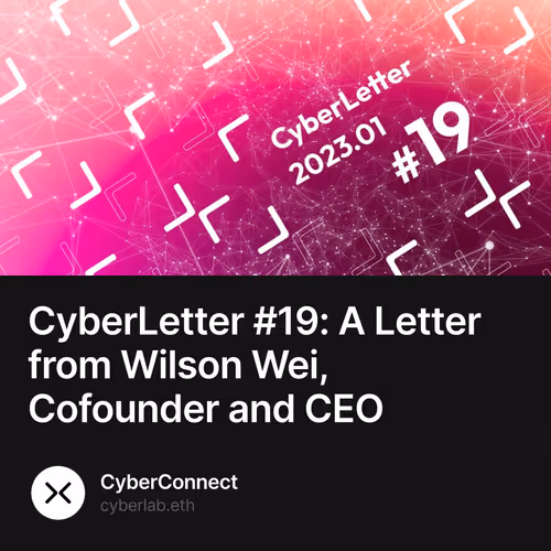 CyberLetter #19: A Letter from Wilson Wei, Cofounder and CEO 685/4000
