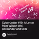 CyberLetter #19: A Letter from Wilson Wei, Cofounder and CEO 1269/4000