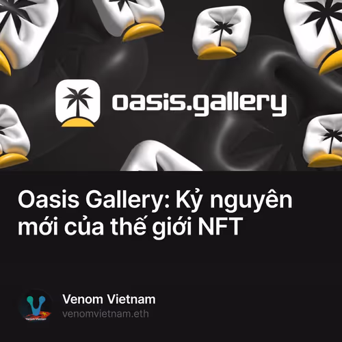Oasis Gallery: Kỷ nguyên mới của thế giới NFT 1