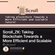 Scroll_ZK: Taking Blockchain Towards a More Efficient and Scalable Future!