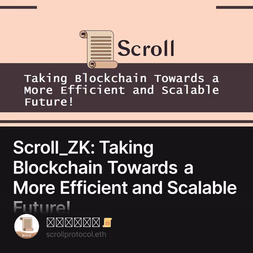 Scroll_ZK: Taking Blockchain Towards a More Efficient and Scalable Future!