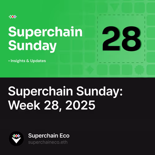 Superchain Sunday: Week 28, 2025