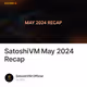 SatoshiVM May 2024 Recap