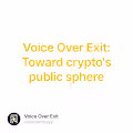 Voice Over Exit Toward cryptos public sphere