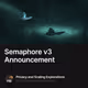 Semaphore v3 Announcement