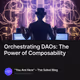 Orchestrating DAOs: The Power of Composability