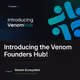 Introducing the Venom Founders Hub!